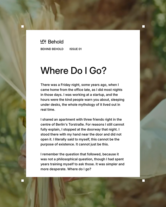 Behind Behold newsletter issue 1, Where Do I Go?