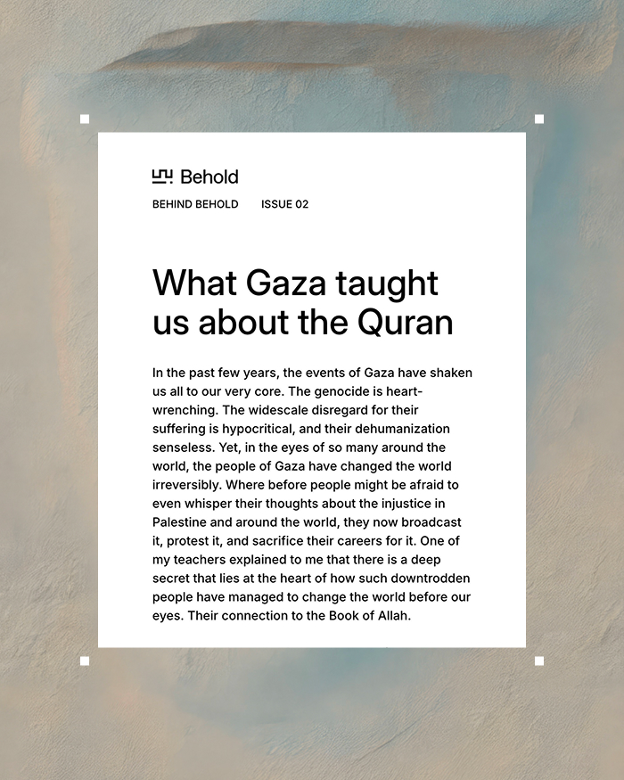 Behind Behold newsletter issue 2, What Gaza taught us about the Quran
