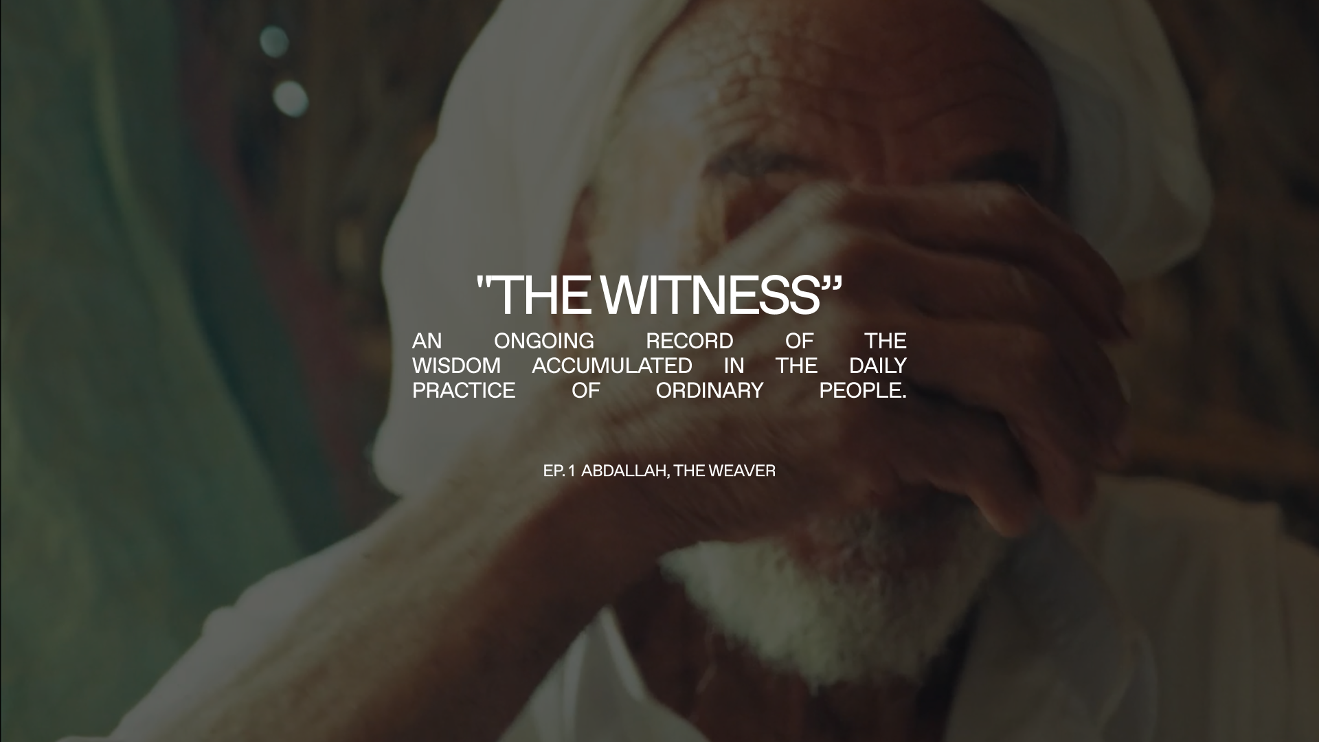 The Witness, episode 1: Abdallah, the Weaver